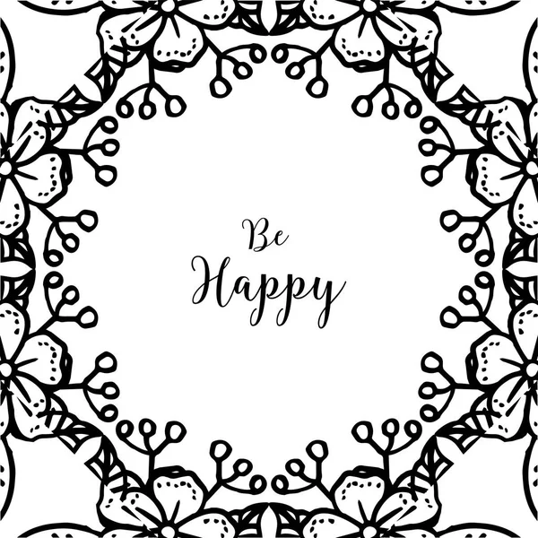 Vector illustration beautiful flower frame for decoration be happy — Stock Vector