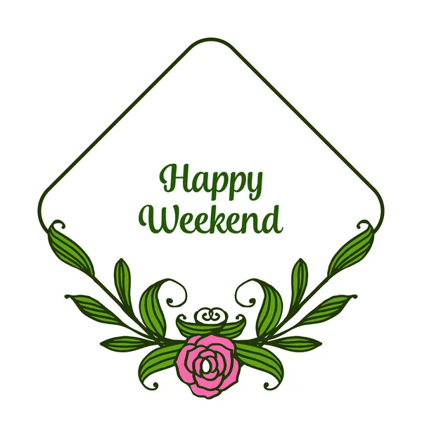 Kort dekor av Happy weekend med Rosen rosa blomma ram och gröna blad. Vektor — Stock vektor