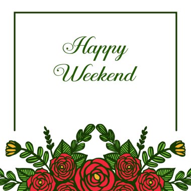 Modern gül kırmızı çelenk çerçevesi, mutlu haftasonu poster tasarımı. Vektör