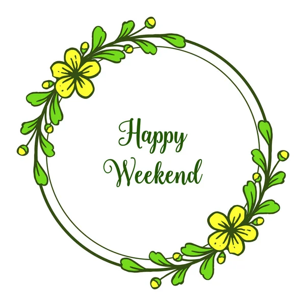 Kort med bokstäver av Happy Weekend, cirkulära gröna blad och gul blomma ram. Vektor — Stock vektor