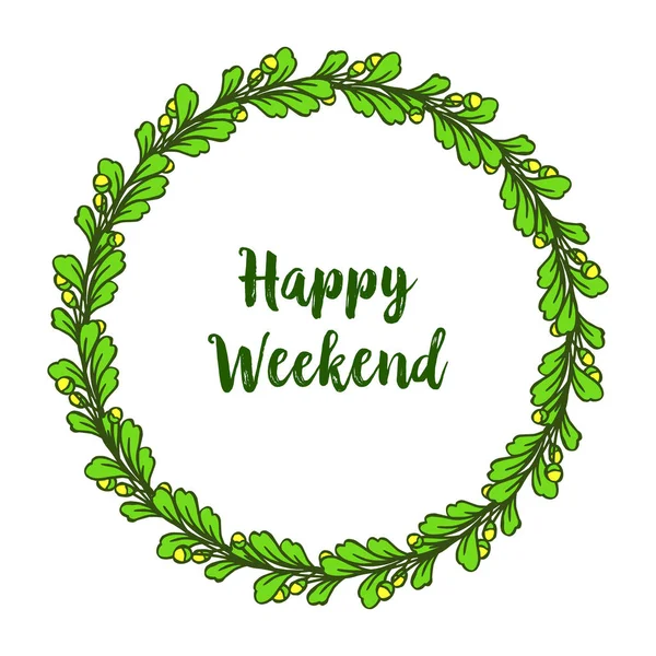 Design elegantes Banner des glücklichen Wochenendes, skizziert von Rahmen Blume und Blätter in grünen Farben. Vektor — Stockvektor