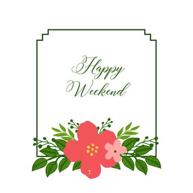 Çiçek çerçeve ve yaprakları, tebrik kartı veya davet kartı özelliği, mutlu hafta sonu için. Vektör