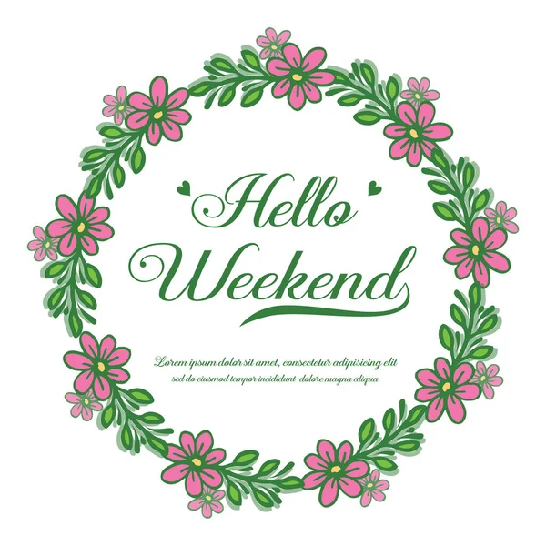 Letras de tarjetas de hola fin de semana, con la belleza de marco de flores de color rosa. Vector — Vector de stock
