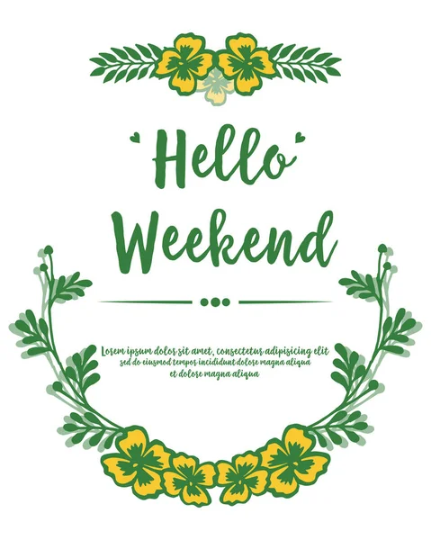 Letras para tarjeta de felicitación hola fin de semana, con estilo de decoración de marco de flor amarilla. Vector — Vector de stock