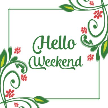 Kart şablonu için hoş yeşil yapraklı çiçek çerçevesi. Merhaba hafta sonu. Vektör