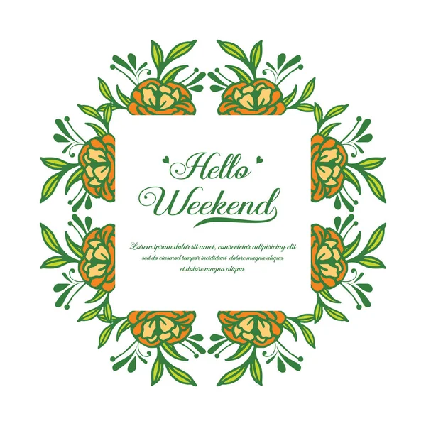 Drawing text of hello weekend, with graphic rose flower frame. Vector — Stock Vector