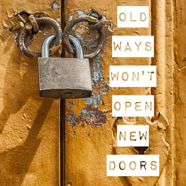 Old Ways Won't Open New Doors.Inspirational Quote. Best motivational quotes and sayings about life, wisdom, positive, Uplifting, empowering, success, Motivation, and inspiration
