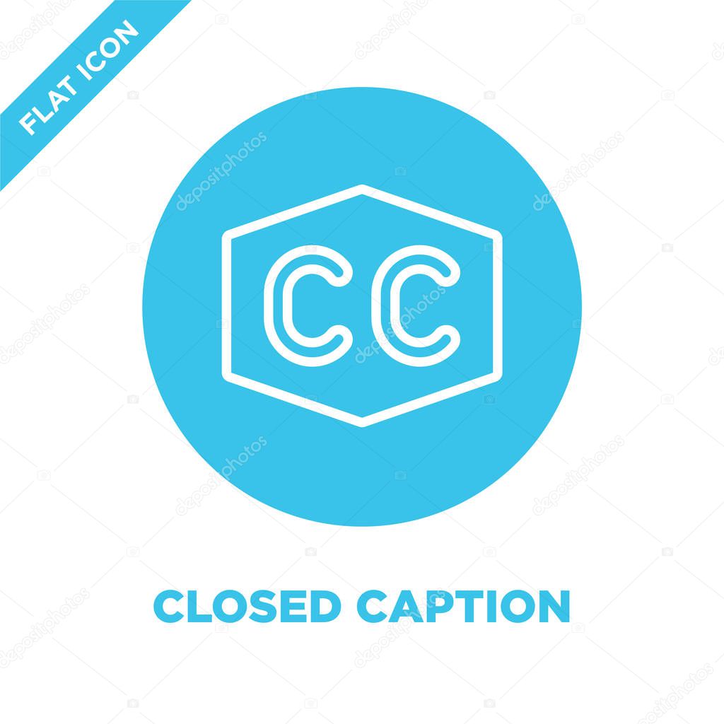 closed caption icon vector from accessibility collection. Thin line closed caption outline icon vector  illustration. Linear symbol for use on web and mobile apps, logo, print media.