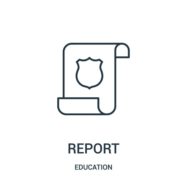 Reportar vetor ícone da coleção de educação. Linha fina relatório esboço ícone vetor ilustração . — Vetor de Stock