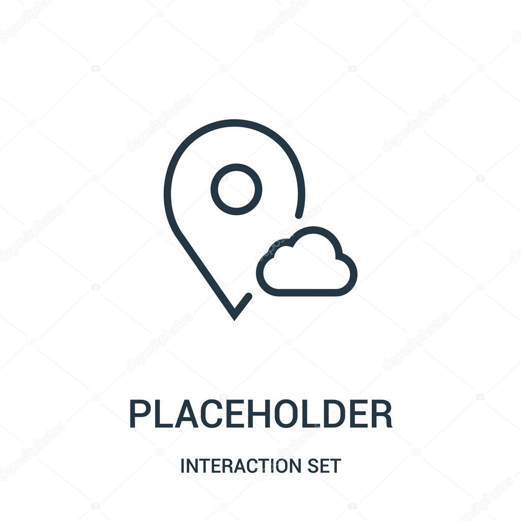 placeholder icon vector from interaction set collection. Thin line placeholder outline icon vector illustration.