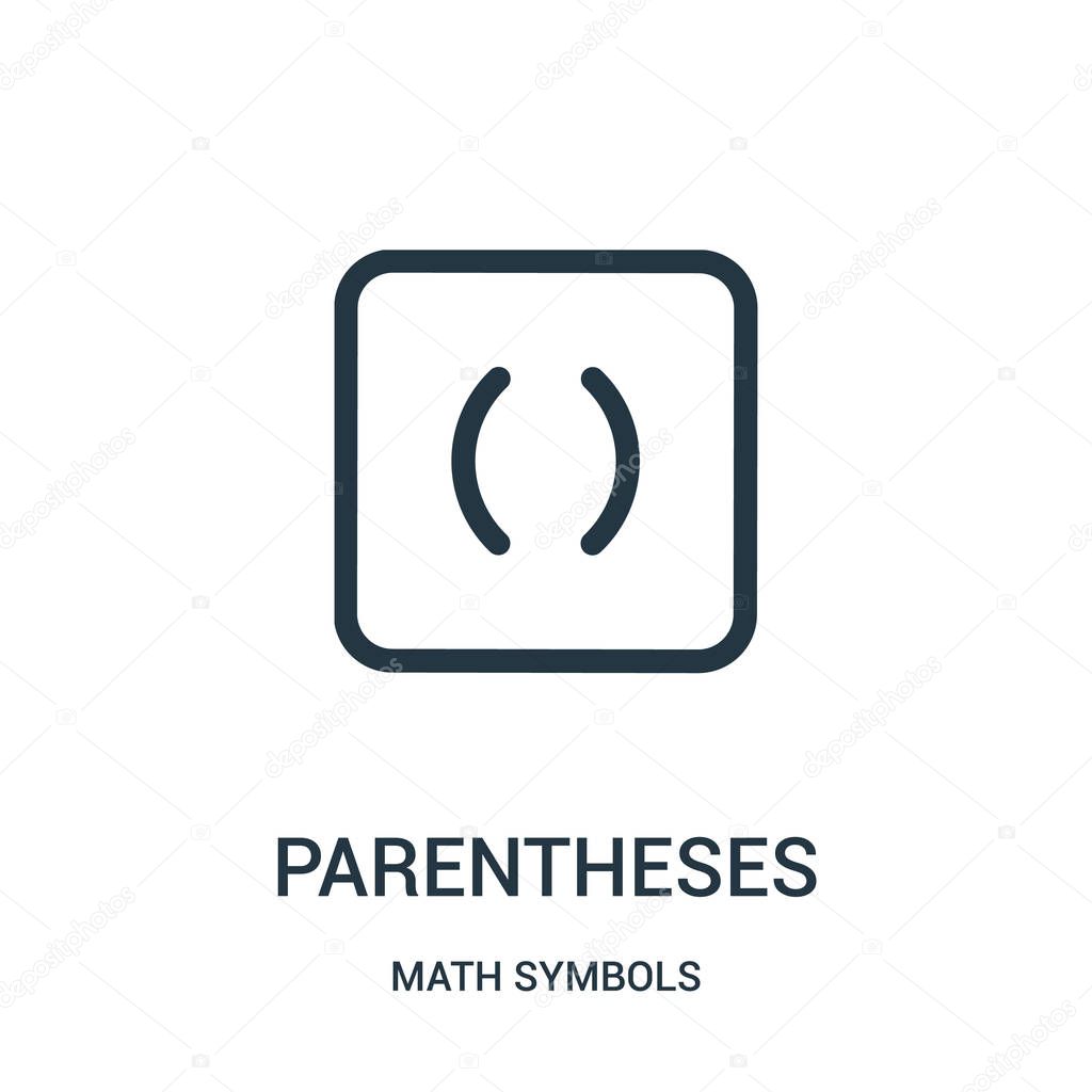 parentheses icon vector from math symbols collection. Thin line parentheses outline icon vector illustration.