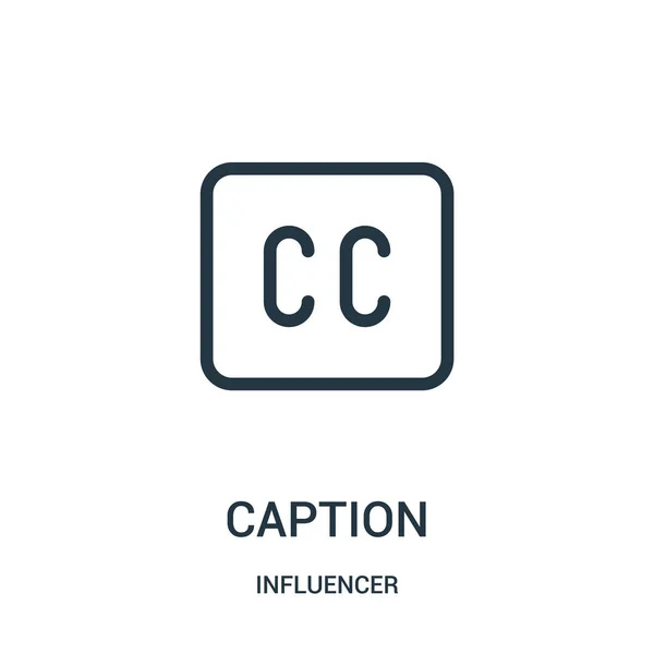 Caption icon vector from influencer collection. Thin line caption outline icon vector illustration. — Stock Vector