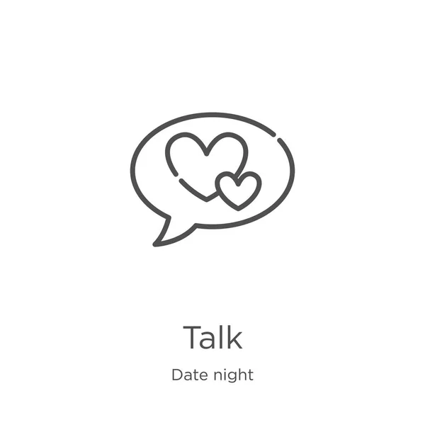Talk icon vektor von date night collection. Thin Line Talk Outline Icon Vektor Illustration. Umriss, Thin Line Talk-Symbol für Website-Design und Mobile, App-Entwicklung — Stockvektor