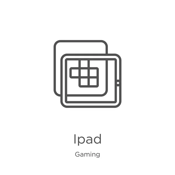 ゲームコレクションからiPadアイコンベクトル。細い線のiPadのアウトラインアイコンベクトルイラスト。アウトライン、ウェブサイトのデザインとモバイル、アプリ開発のための細い線のiPadアイコン. — ストックベクタ