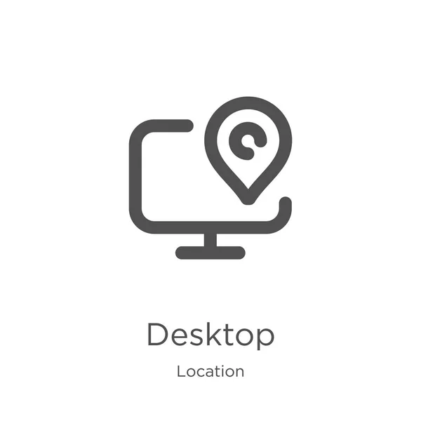 Vetor de ícone de desktop da coleção de localização. Thin line desktop esboço ícone vetor ilustração. Esboço, ícone de desktop de linha fina para design de site e celular, desenvolvimento de aplicativos . — Vetor de Stock