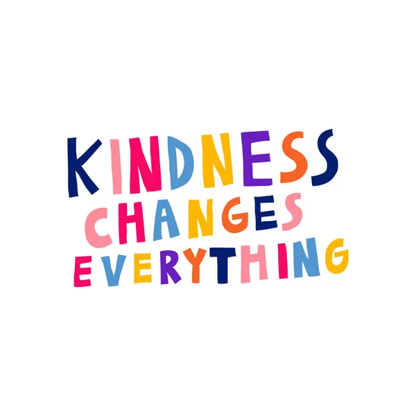Kindness Changes Everything Motivational Sign Multicolor Letters Hand Drawn Lettering — Stockvector
