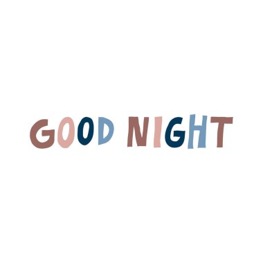 Good Night. Text isolated on white background. Cute message. Fun Multicolor lettering. Creative design for print, card, poster.. Trendy stock vector illustration drawn by hand.