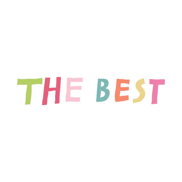 The Best. Fun Multicolor lettering. Creative design for card, banner print. Trendy stock vector illustration.