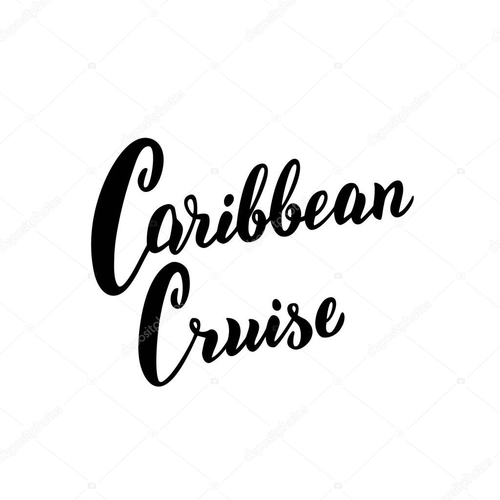 Caribbean cruise typography text. Hand drawn lettering banner. 