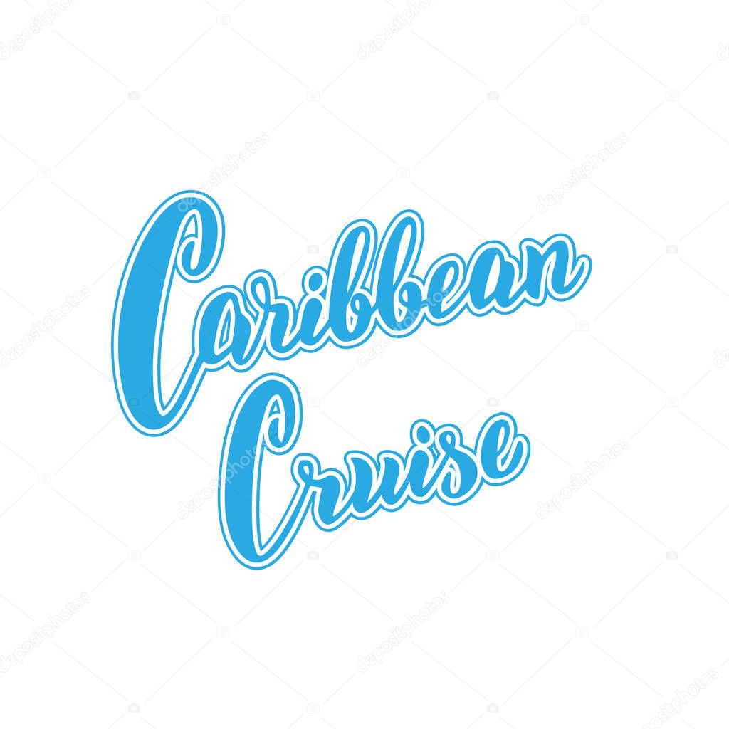 Caribbean cruise typography logo. Hand drawn lettering banner. 
