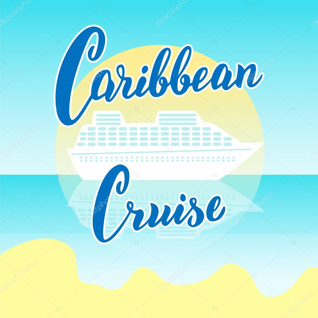 Caribbean cruise lines poster. Modern lettering banner. 