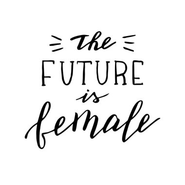 Gelecek kadın alıntısI. El yazısı feminist sloganı.