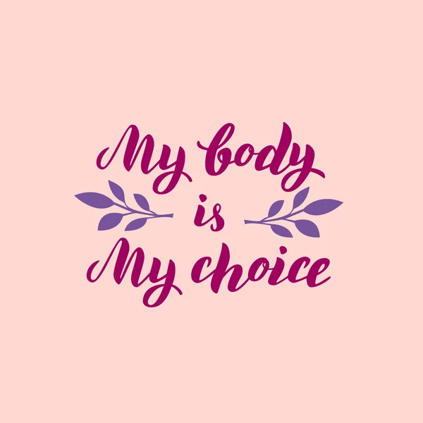 O meu corpo é o meu cartaz de tipografia de escolha. Corpo feminista positivo —  Vetores de Stock