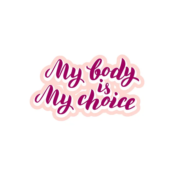 Adesivo meu corpo é a minha escolha tipografia citação. Cartaz de corpo feminista —  Vetores de Stock