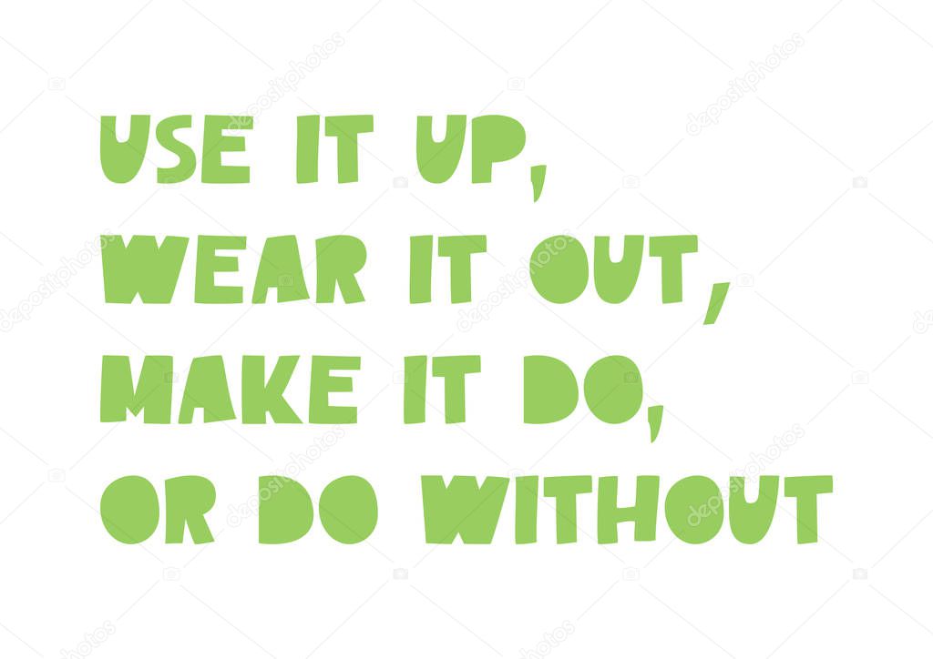 Use it up wear it out quote