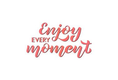 Her andan zevk alıyorum. El yazısı ifade ile vektör çizim. Yazı.