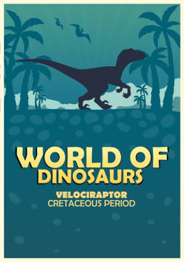 Poster Dinozorların dünyasına. Tarih öncesi dünya. VelociRaptor. Kretase dönemi.