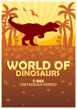 Poster Dinozorların dünyasına. Tarih öncesi dünya. T-rex. Kretase dönemi.