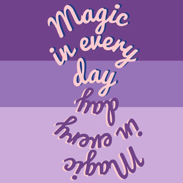 Phrase . Magic in every day — Stock Vector