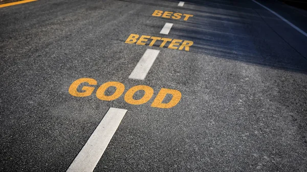 Good, better and best words on asphalt road, performance concept and productive business success idea
