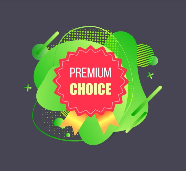 Hög kvalitet, Premium val, reklam vektor — Stock vektor