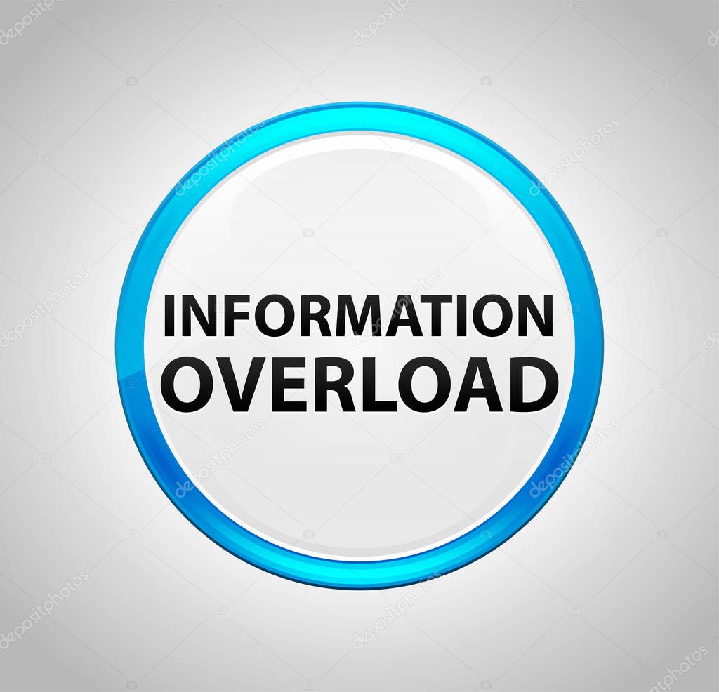 Information Overload Round Blue Push Button