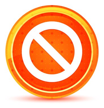 Yasaklama simgesi doğal turuncu yuvarlak düğme