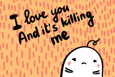 Seni seviyorum ve dokulu yazı tipi üzerinde el çizilmiş vektör illüstrasyon beni öldürüyor. Sevimli erkekler üzgün