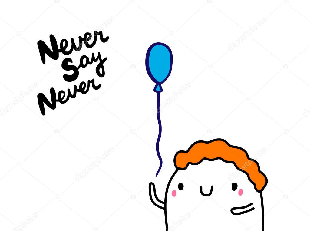 Never say hand drawn vector illustration in cartoon style. Man holding balloon blue