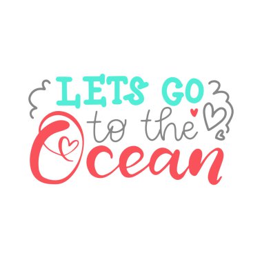 Okyanusa gidelim. Modern el çizilmiş yazı. El boyaması yazıt. Motivasyonel kaligrafi poster.