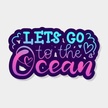 Okyanusa gidelim. Modern el çizilmiş yazı. El boyaması yazıt. Motivasyonel kaligrafi poster.