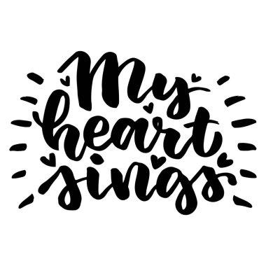 Kalbim şarkı söylüyor. Bir fırça ile elle yazılmış güzel alıntı. Kart, davetiye veya poster için şenlikli yazıt. Sevgililer günü veya düğün için yazı.