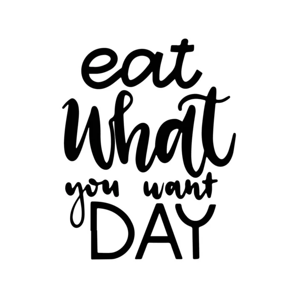 Hand drawn lettering Eat what you want day. — Stock Vector