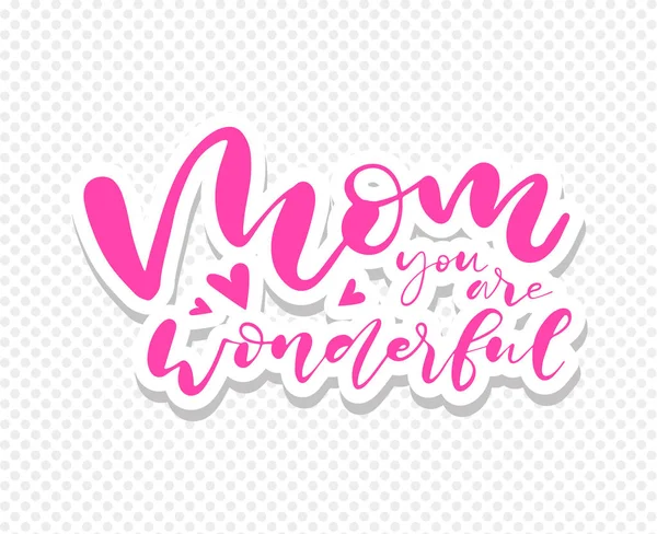 Happy Mother\'s day postcard. Holiday lettering. Mom you are wonderfu. Modern brush calligraphy. Isolated on white background.