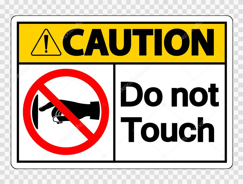 Caution do not touch sign label on transparent background,vector illustration