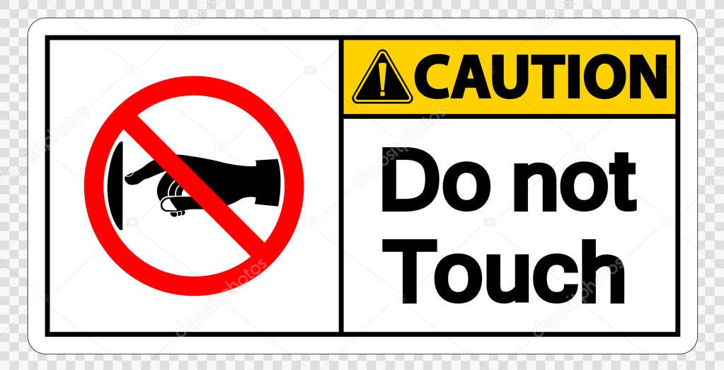 Caution do not touch sign label on transparent background,vector illustration