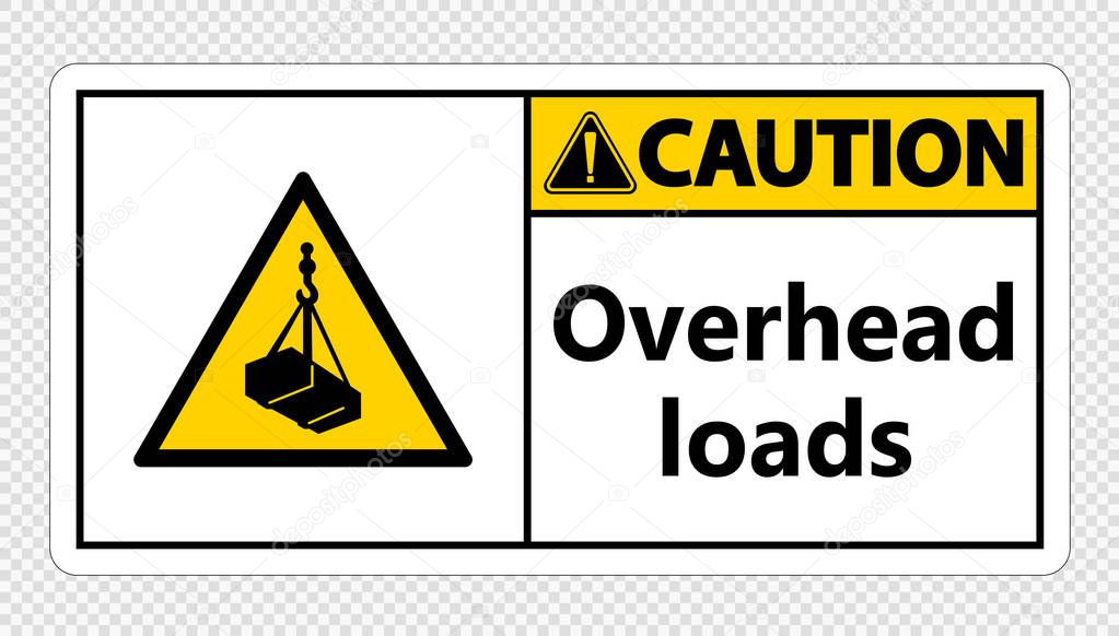 Caution overhead loads Sign on transparent background,vector illustration