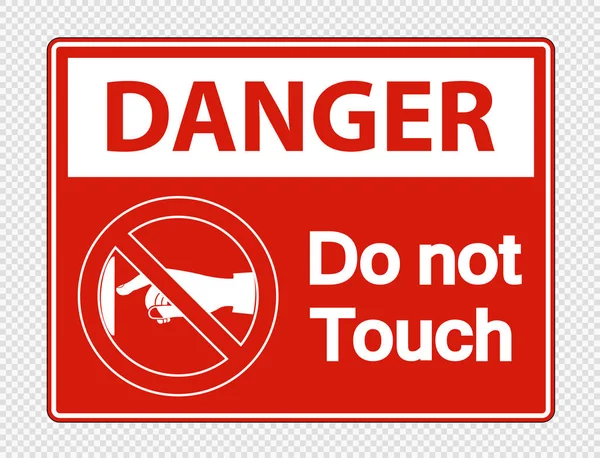 Perigo não toque no rótulo do sinal em fundo transparente, ilustração vetorial —  Vetores de Stock