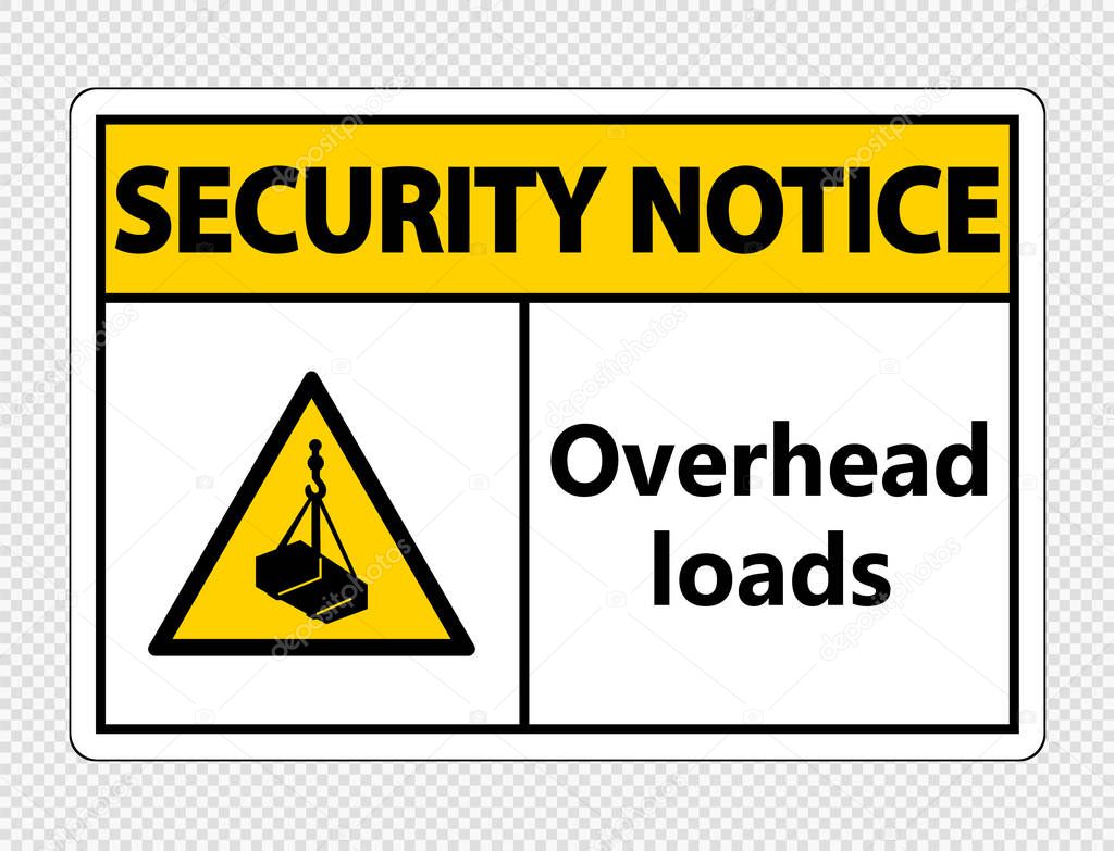 Security notice overhead loads Sign on transparent background,vector illustration