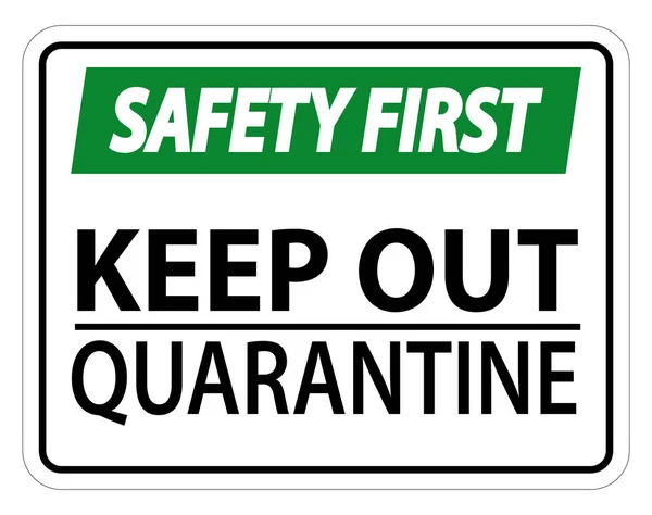 Safety First Keep Out Quarantäne Zeichen Isoliert Auf Weißem Hintergrund — Stockvektor